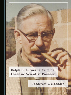 cover image of Ralph F. Turner, a Criminal Forensic Scientist Pioneer
